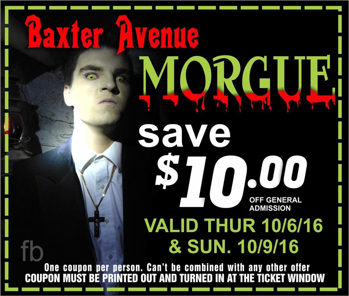 BEWARE the creatures that haunt the historic Baxter Avenue Morgue. USE THIS COUPON TONIGHT and save $10 per person!
