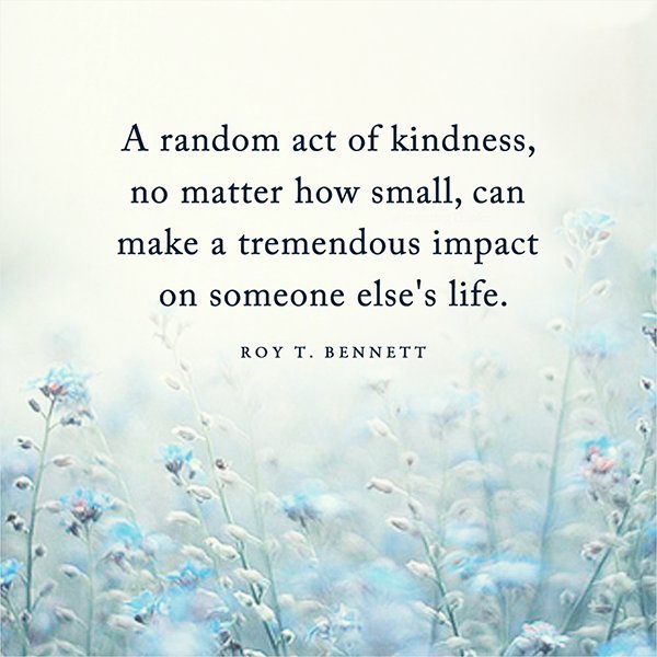 InspiringThinkn's tweet photo. A random act of kindness, no matter how small, can make a tremendous impact on someone else's life. Roy T. Bennett #inspiration #quote https://t.co/40J2W9fBqy