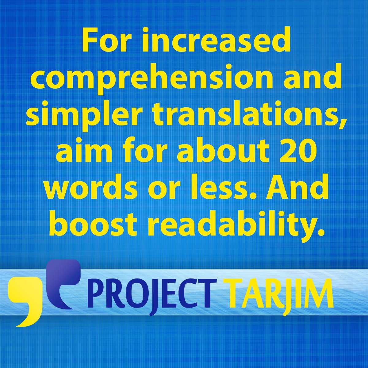 projecttarjim's tweet image. For increased comprehension and simpler translations, aim for about 20 words or less. And boost readability. #ProjectTarjim #Translate