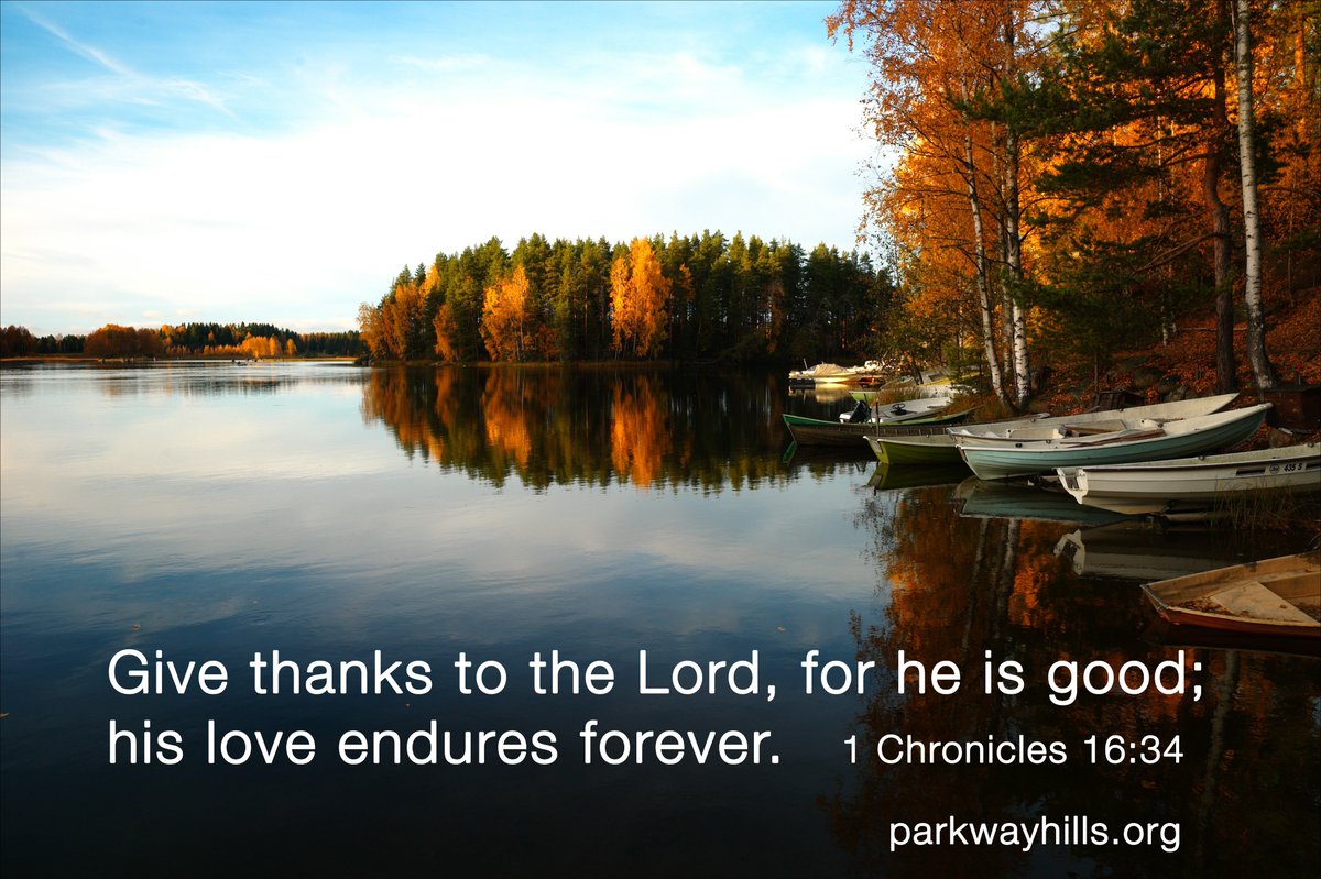 ParkwayHills's tweet image. Give thanks to the Lord, for he is good; his love endures forever.
1 Chronicles 16:34
#GiveThanks #Love #Endure #JesusSaves #ParkwayHills