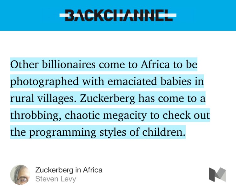 “Other billionaires come to Africa to be photographed with emaciated babies…” backchannel.com/zuckerberg-in-…