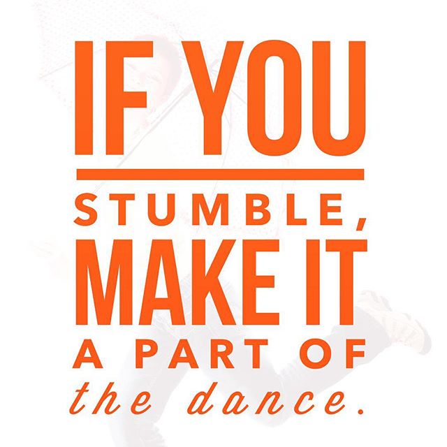 RebekahRadice's tweet photo. If you stumble, make it part of the dance. #quote https://t.co/sPJQgQnYyP