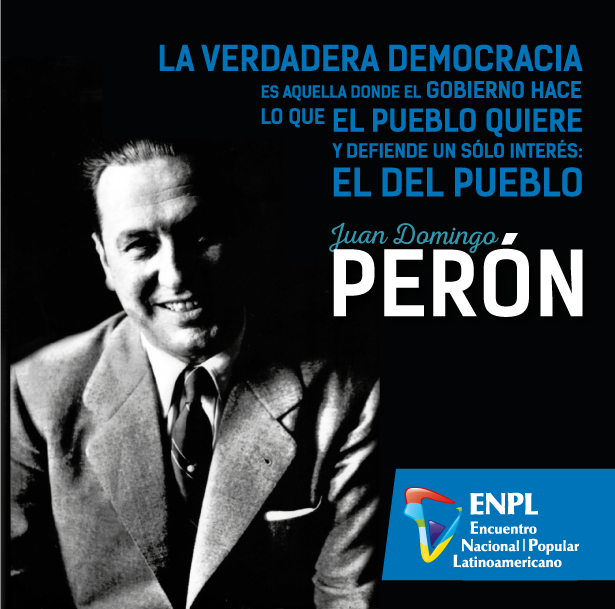 ENPLEncuentro's tweet photo. "La verdadera democracia es aquella donde el gobierno hace 
 lo que el pueblo quiere y defiende un sólo interés: el del pueblo" #Peron https://t.co/PoJzG9lN2X