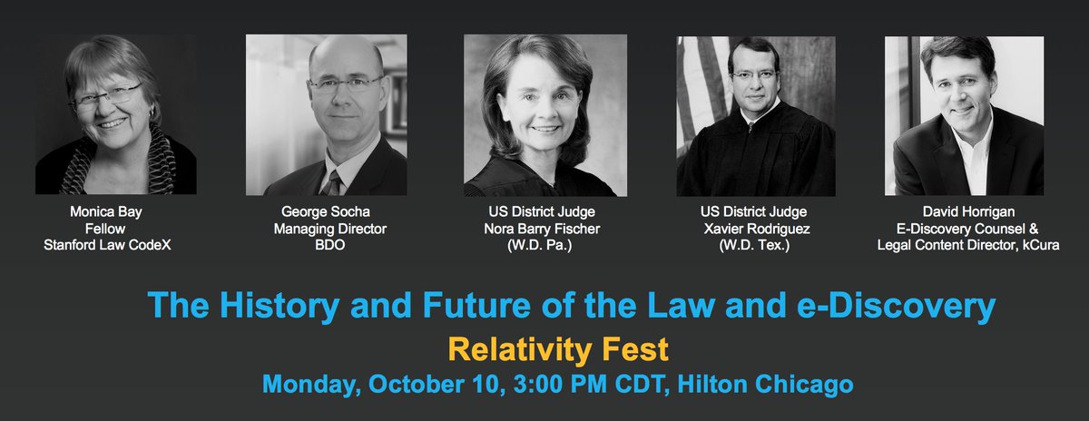 DavidHorrigan's tweet photo. Join #JudgeFischer #JudgeRodriguez @MonicaBay @georgesocha &amp; me for #History &amp; Future of #Law &amp; #eDiscovery @ #RelativityFest Mon 3PM @kCura https://t.co/tGVCCRfxi9