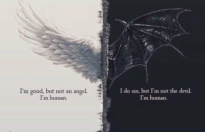 "أنا صالح ولكن لستُ ملاك، أنا أُخطئ ولكن لست شيطان .. أنا بشر.