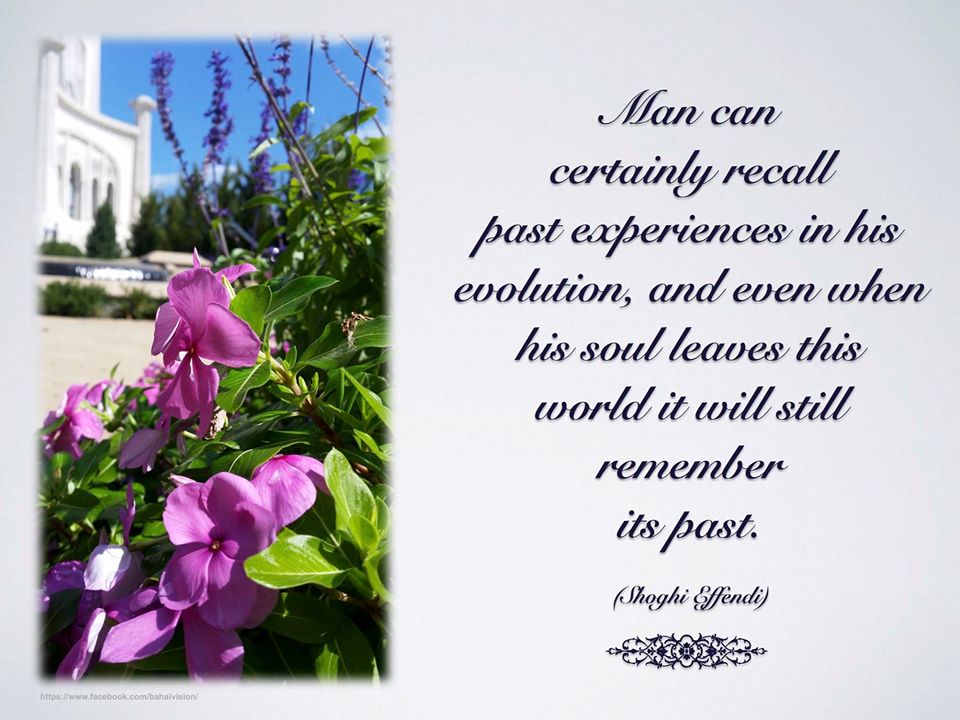 BahaiVision's tweet image. "Man can certainly recall past experiences in his evolution, and even when his soul leaves this world it will still remember its past."