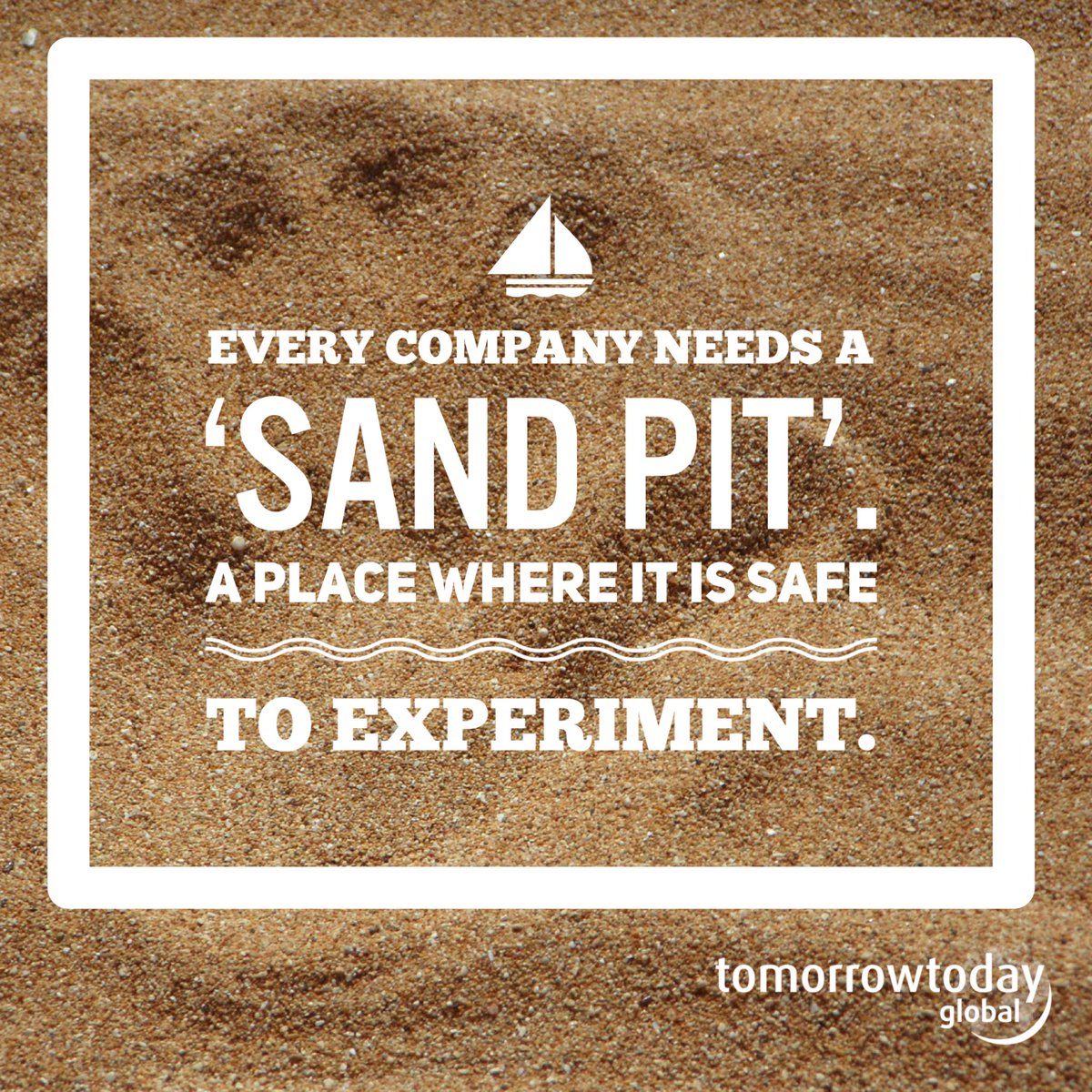 Every company needs a 'sandpit' - a place where it is safe to experiment.