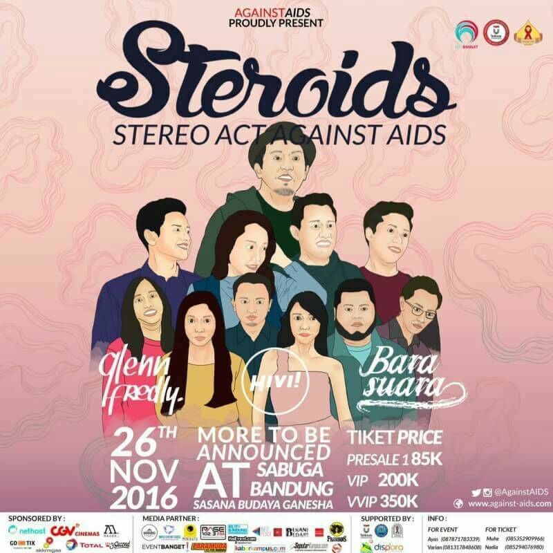Steroids | 26 November 2016 At Sabuga Bandung | <a href="/BARASUARA/">BARASUARA</a> <a href="/sayHIVI/">HIVI!</a> <a href="/GlennFredly/">Latuihamallo</a> | More Info: <a href="/AgainstAIDS/">AgainstAIDS</a>