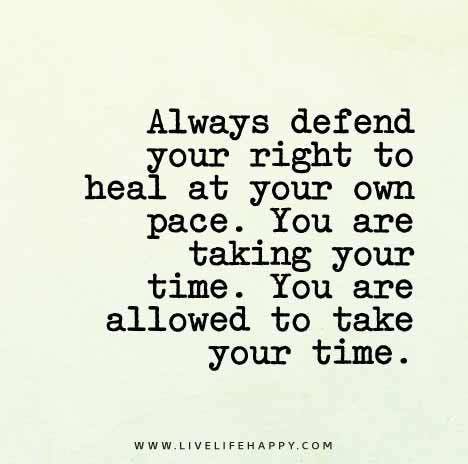 You're allowed to heal at your own pace, not someone else's.