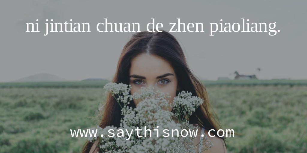 SayThisNowExec's tweet image. You look beautiful today. nǐ jīntiān chuān de zhēn piāoliang. 你今天穿得真漂亮. More at: buff.ly/2dCdFxe #Chinese