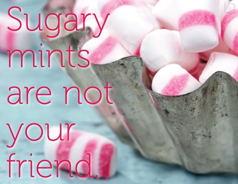 Sugar can attract bacteria that contribute to bad breath again.