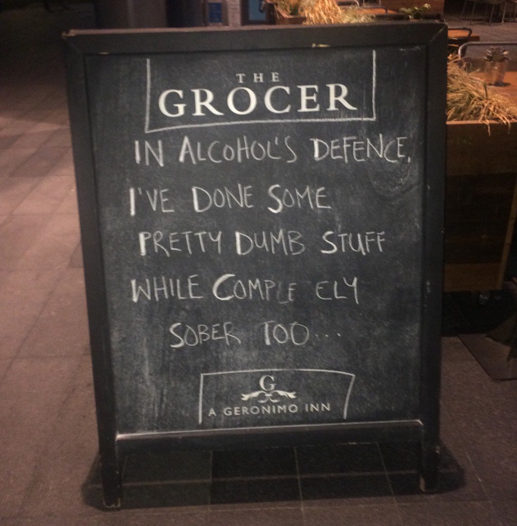 mixellany's tweet photo. "In alcohol's defence I've done some pretty dumb stuff while completely sober, too." #BarSignOfTheDay @TheGrocerE1 https://t.co/dA3GC4bQde