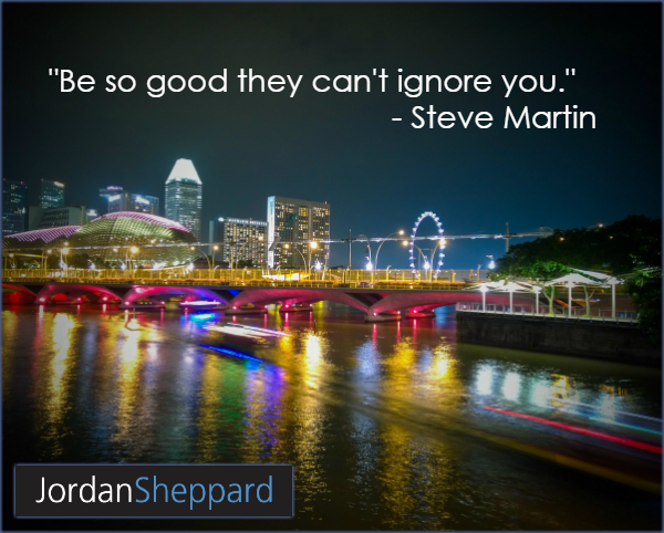 JSGlobalTalent's tweet photo. "Be so good they can't ignore you." - Steve Martin #Inspire #Business #Life #Work #Play #TuesdayMotivation #win #job #JordanSheppard #Great https://t.co/uIF9FwOgZH