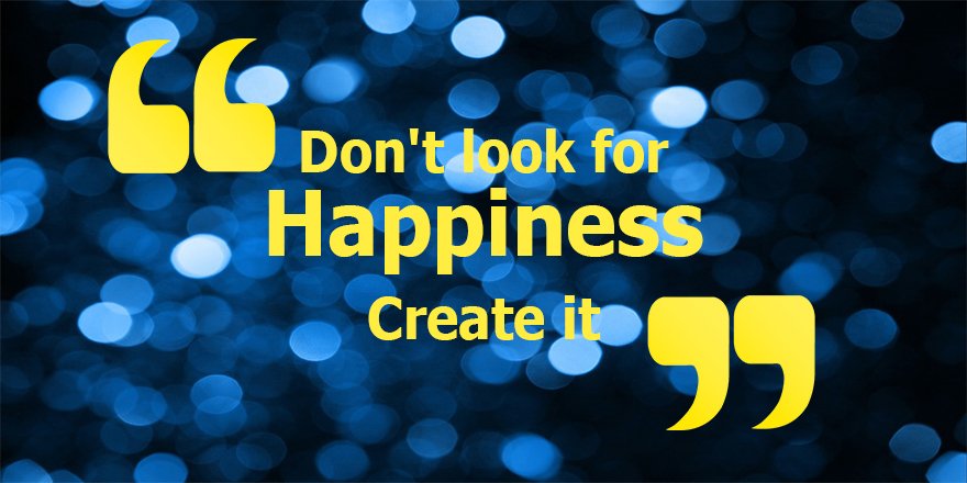 projecttarjim's tweet image. Don&apos;t look for #Happiness create it #Quote #Amman #JO