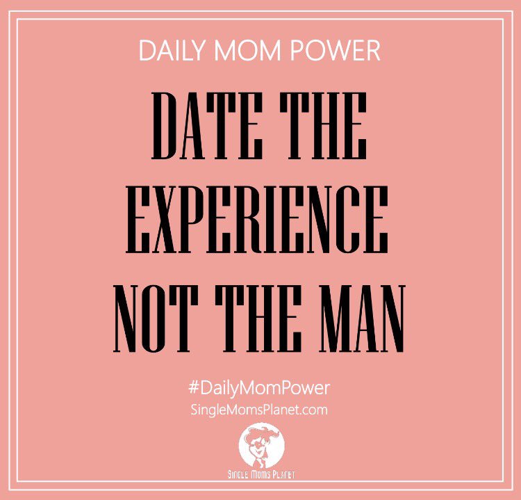 SingleMomPlanet's tweet photo. Single Mama Dating Tip of the week: Date the experience NOT the man. #SingleMomsPlanet #SMPmom https://t.co/XeF7dYr4aI