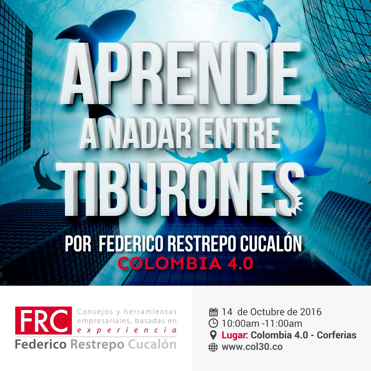 FicoRestrepoC's tweet image. No te pierdas este viernes 14 de octubre mi conferencia &quot;Aprende a nadar entre tiburones&quot;. Más información: col30.co RT