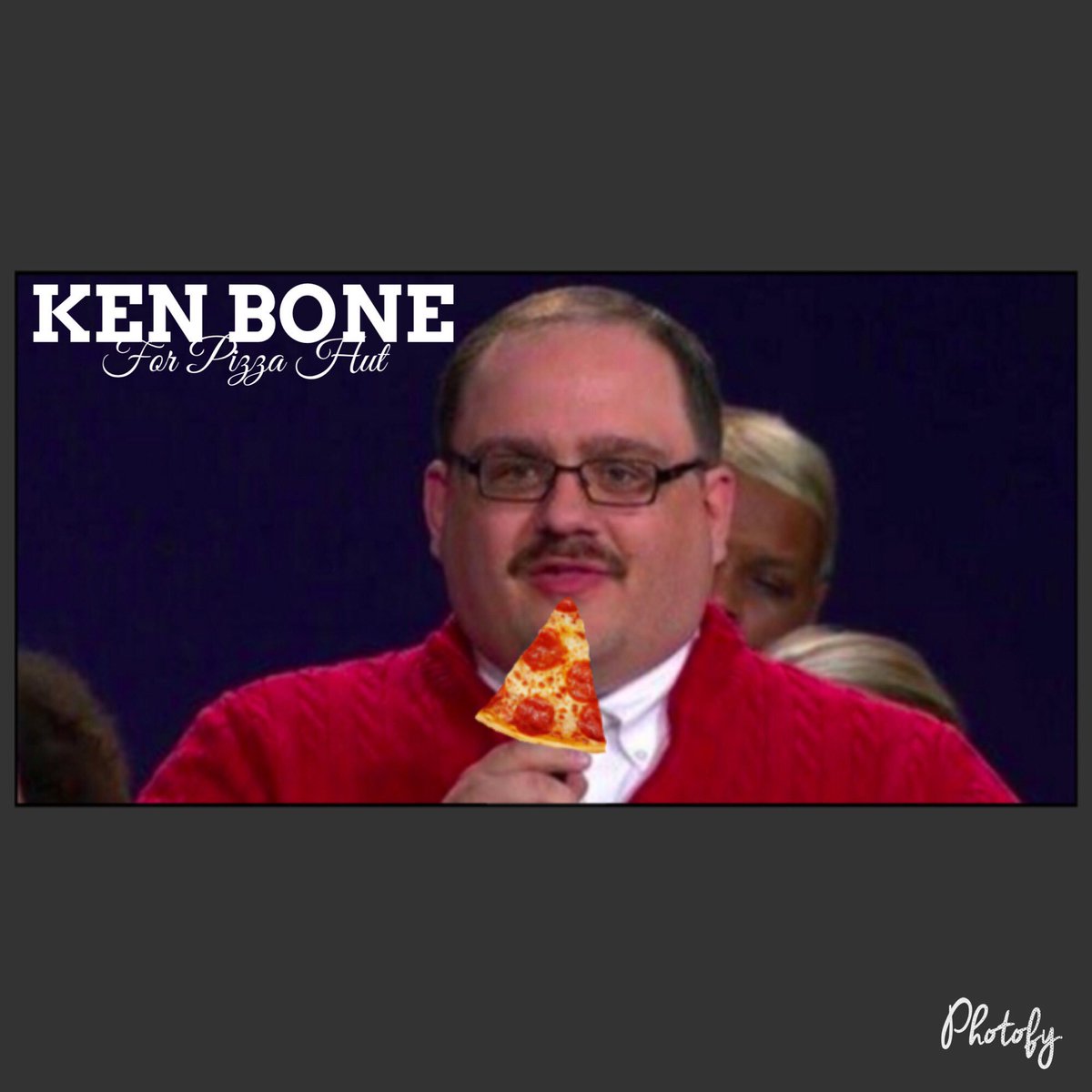 Ken Bone 4 Prez
#KenEatsPizzaHut