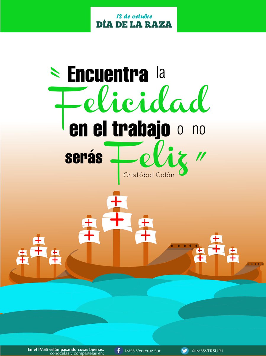 "Encuentra la felicidad en el trabajo o no serás feliz" -Cristóbal Colón