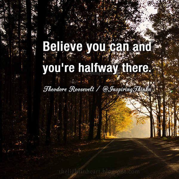 InspiringThinkn's tweet photo. Believe you can and you're halfway there. Theodore Roosevelt #inspiration #leadership https://t.co/lfwghBsfGI