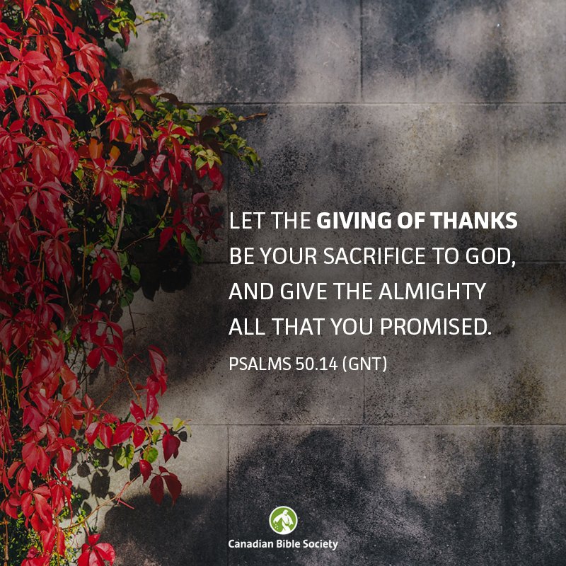 Canadianbiblesociety Let The Giving Of Thanks Be Your Sacrifice To God And Give The Almighty All That You Promised Psalms 50 14 Thanksgivingiseveryday T Co Pnyzeg6r0b Twitter