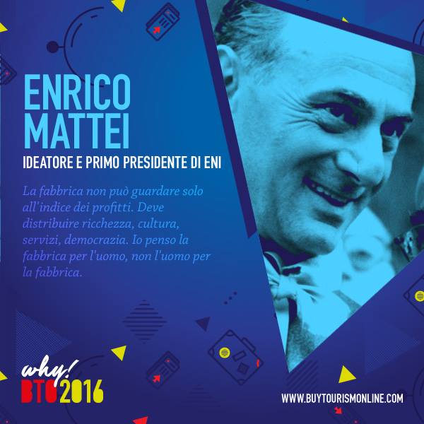 BTO_travel's tweet photo. Il primo #whyquote, aspettando #BTO2016, lo dedichiamo a Enrico Mattei.
"Io penso la fabbrica per l'uomo, non l'uomo per la fabbrica" https://t.co/EnBtJnljcg