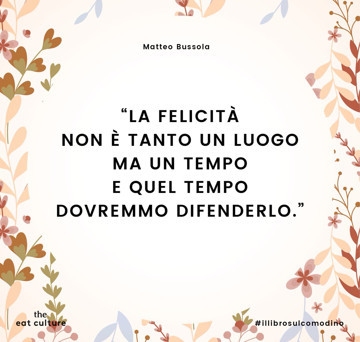 TheEatCulture's tweet photo. Felicità è smettere di rimpiangere il passato e preoccuparsi del domani. Felicità è adesso. #VentagliDiParole #myhappynews https://t.co/NPrerRmZH6