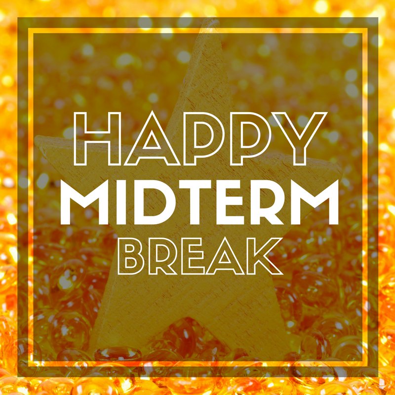 Image result for happy midterm break