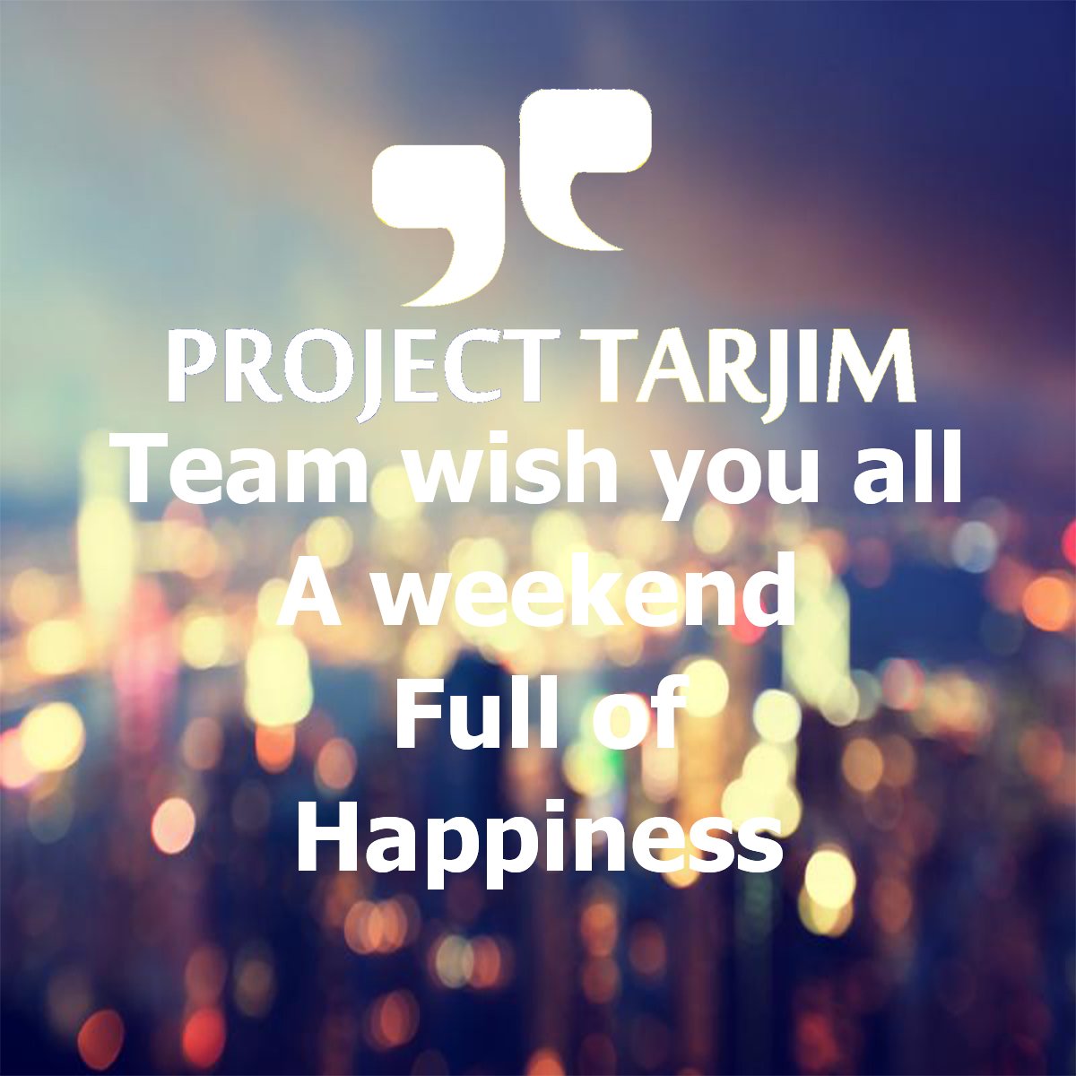 projecttarjim's tweet image. #ProjectTarjim team wish you all A weekend Full of Happiness