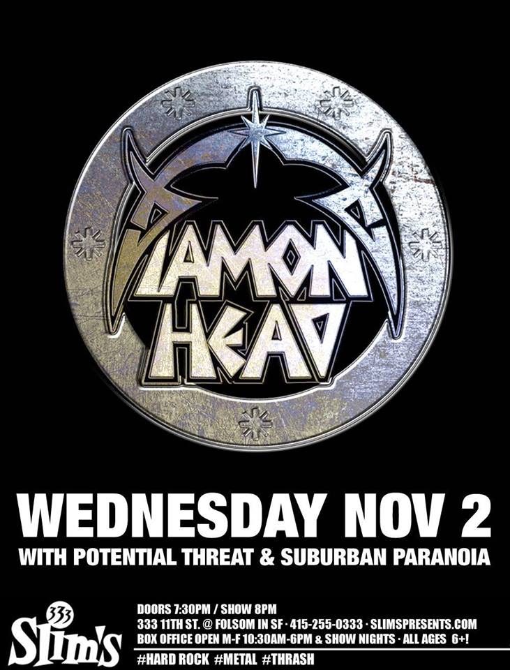 Playing direct support w/ DIAMOND HEAD <a href="/slimssf/">Slim's</a> 11/2! Suburban Paranoia opening. Can't wait! Come on out!