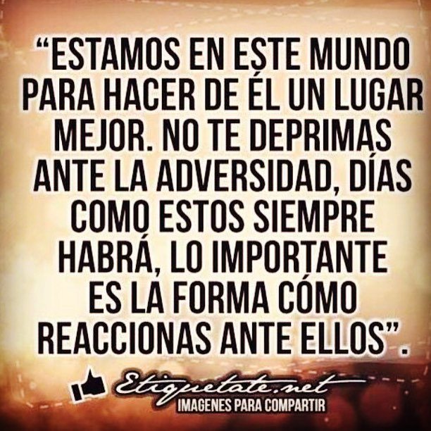 Cuando sientas que tienes un mundo encima, has una pausa, mira hacia adelante y continúa subiendo la escalera hacia…