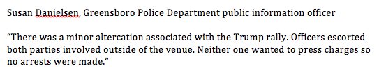 Greensboro PD made no arrests in connection with the altercation at Trump's rally earlier today, per PD spox. No one wanted to press charges
