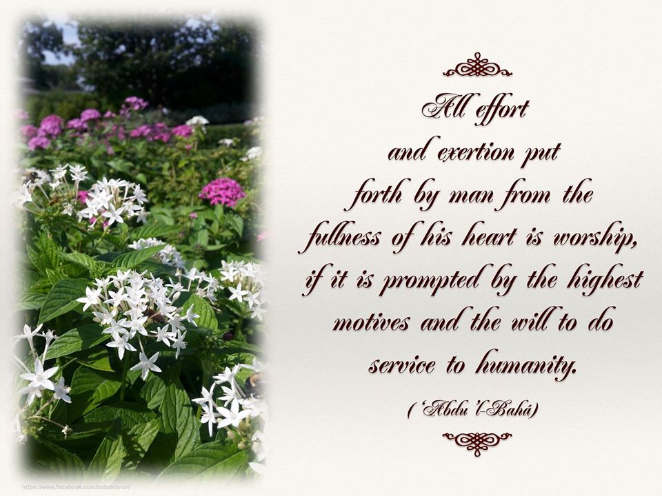 BahaiVision's tweet image. All effort and exertion put forth by man from the fullness of his heart is worship... #service #worship #humanity #bahai #faith