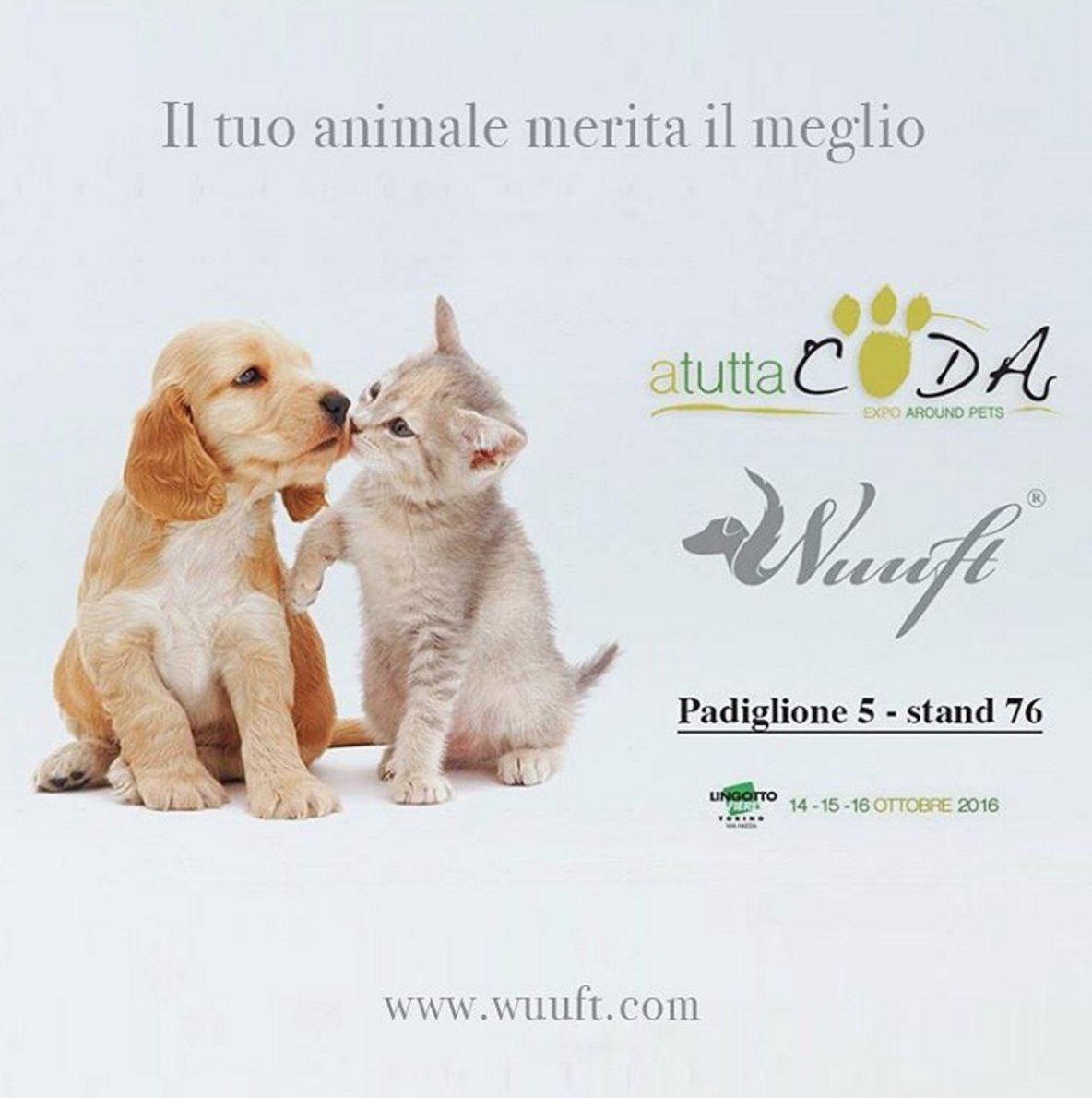 WUUFT_PET's tweet photo. tuo animale merita il meglio! @wuuft professional pet vi aspetta al padiglione 5 del #lingottofieretorino - Stand 76! #atuttacoda #pets https://t.co/X089djK0x6
