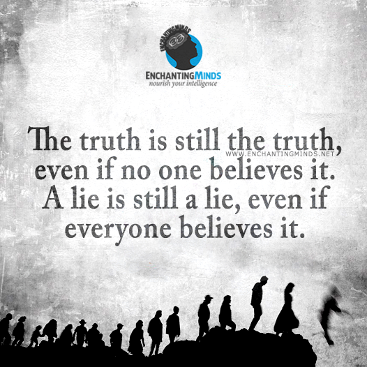 EnchantingMinds's tweet photo. The truth is still the truth, even if no one believes it. A lie is still a lie, even if everyone believes it. https://t.co/rblFU3FMZW
