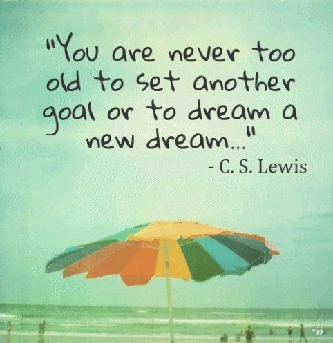 PaulaHouseman's tweet photo. Dreams don't have a limited shelf life. 'You are never too old to set another goal or to dream a new dream.' #ThinkBIGSundayWithMarsha https://t.co/pYWFse6Wi5