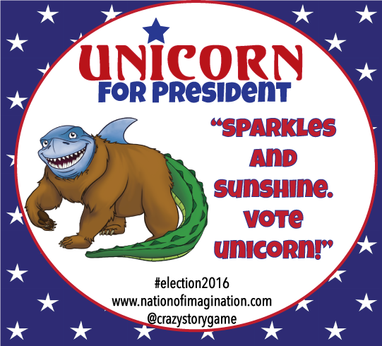Vote Unicorn For President! He wants to make everything sparkly and sunshiny!  #MakeAmericaHappyAgain!  #2016Election #election #2016debates