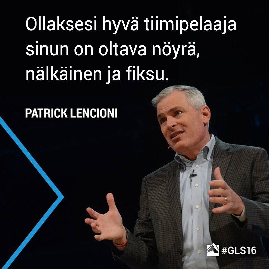 GLS_Suomi's tweet photo. "Ollaksesi hyvä tiimipelaaja sinun on oltava nöyrä, nälkäinen ja fiksu." –Patrick Lencioni #GLS16 https://t.co/7T0qJHxltd