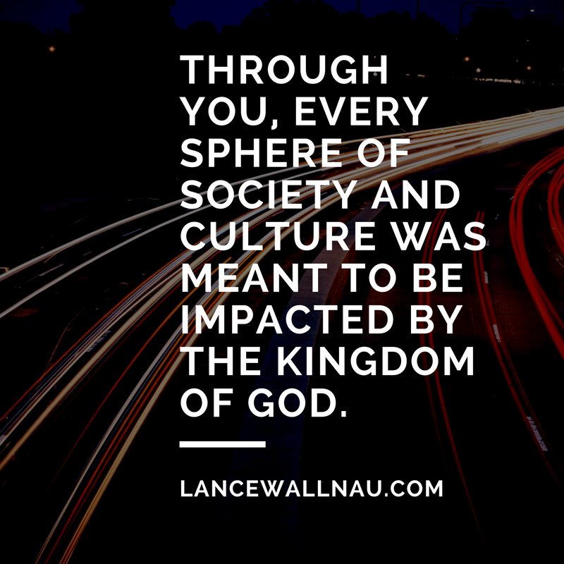lancewallnau's tweet photo. Through you, Every sphere of society and culture was meant to be impacted by the Kingdom of God. https://t.co/uUn1ILsY8B