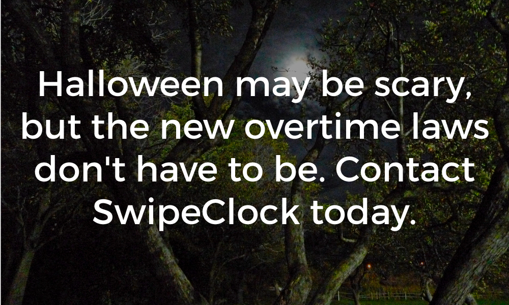 Swipeclock's tweet image. #Halloween may be #scary, but the new #overtimerules don&apos;t have to be! #emplaw #software #OTrule #overtimelaw #DOL #humanresources #payroll