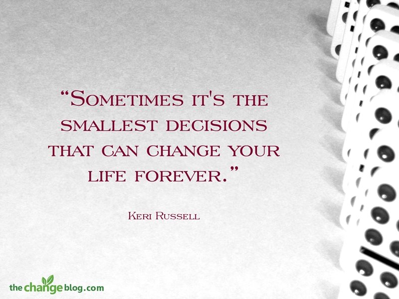 When the life is changing. Quotes about decisions. Quotes that change your Life Forever. Красивые маленькие фразы. Life changes quotes.