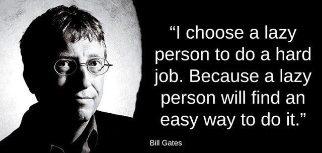Bill Gates Lazy Quote Code Swag On Twitter: ""I Choose A Lazy Person To Do A Hard Job. Because A  Lazy Person Will Find An Easy Way To Do It." --Bill Gates #Programming  #Java #Quotes Https://T.co/9L3Wib2Vpu" /