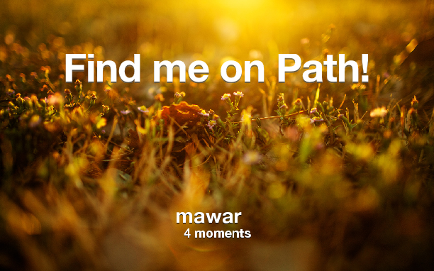 Find me on #Path now! Go to path.com/profile/3UAgNV