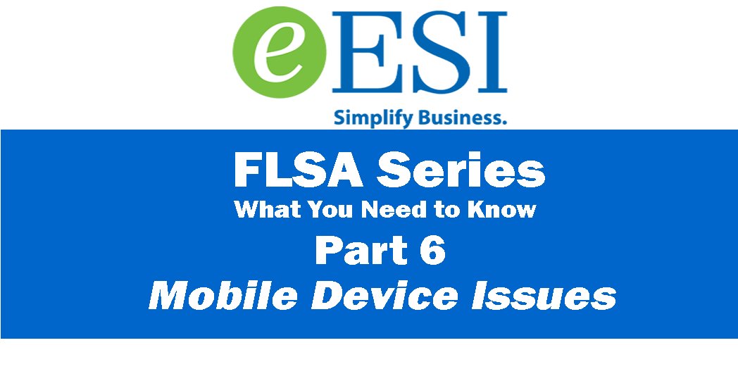 ESI_hcm's tweet image. FLSA OT Rule Brief 7 - Mobile Device Issues (@eESI_Talk) #hr #flsa #dol #smallbusiness buff.ly/2eBzOwb