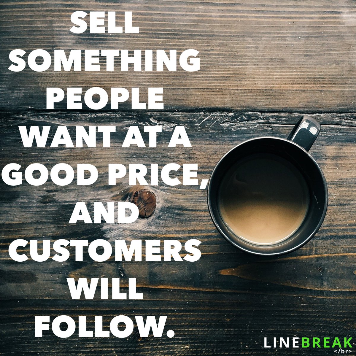 LinebreakXYZ's tweet photo. #BusinessTip: Sell something people want at a good price, and customers will follow. #marketing https://t.co/zUrglrLYJU
