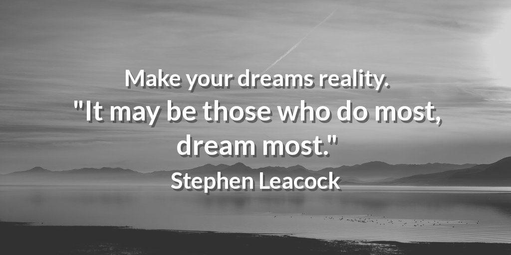 ZingerWebDesign's tweet image. Make your dreams reality. &quot;It may be those who do most, dream most.&quot; Stephen Leacock #webdesignhamilton
