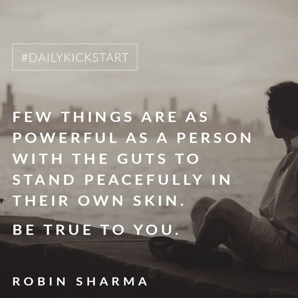 RobinSharma's tweet photo. Your #DailyKickstart: Few things are as powerful as a person with the guts to stand peacefully in their own skin. Be true to you. https://t.co/zecdvTBX4W