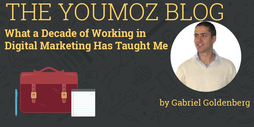Moz's tweet photo. What a Decade of Working in Digital Marketing Has Taught Me https://t.co/j3ZP2CmNQK by @GabGoldenberg #YouMoz https://t.co/5WEZPHjfLF
