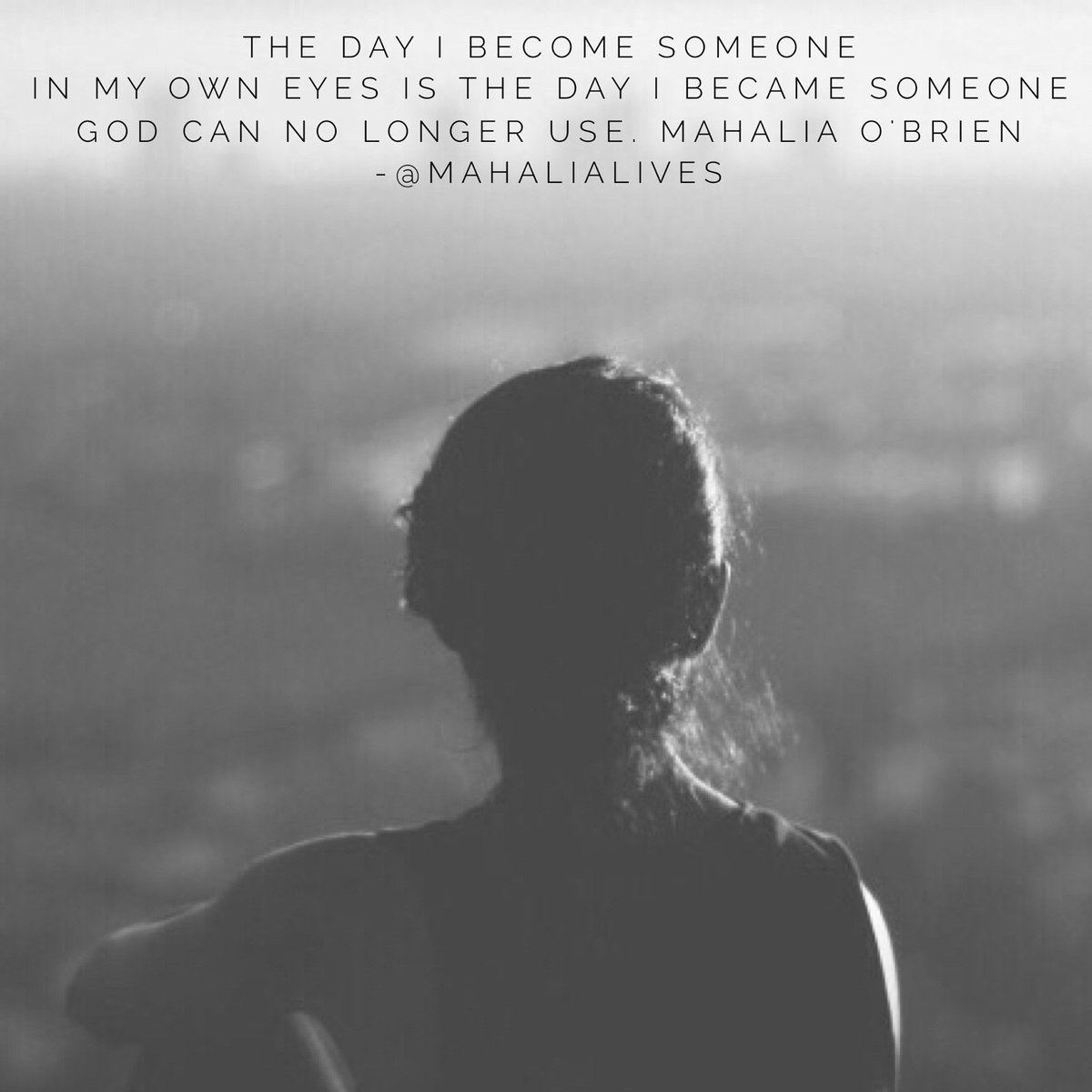 StaceyLaster's tweet photo. The Day I Become Someone In My Own Eyes Is The Day I Became Someone God Can No Longer Use - @mahalialives https://t.co/im0BF3AdVE
