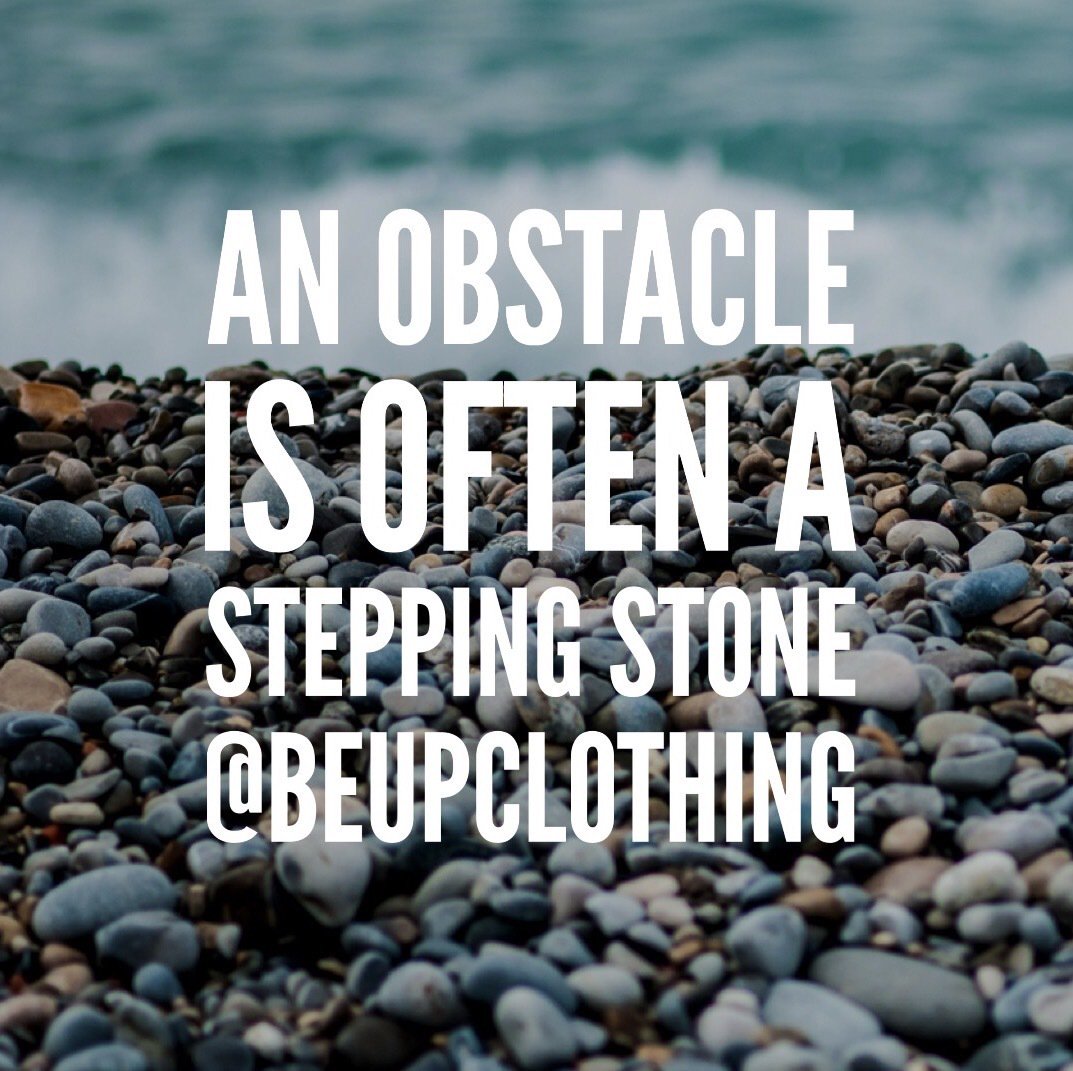 BeUpClothing's tweet photo. An obstacle is often a stepping stone. @beupclothing https://t.co/i8Ke8jx1nD