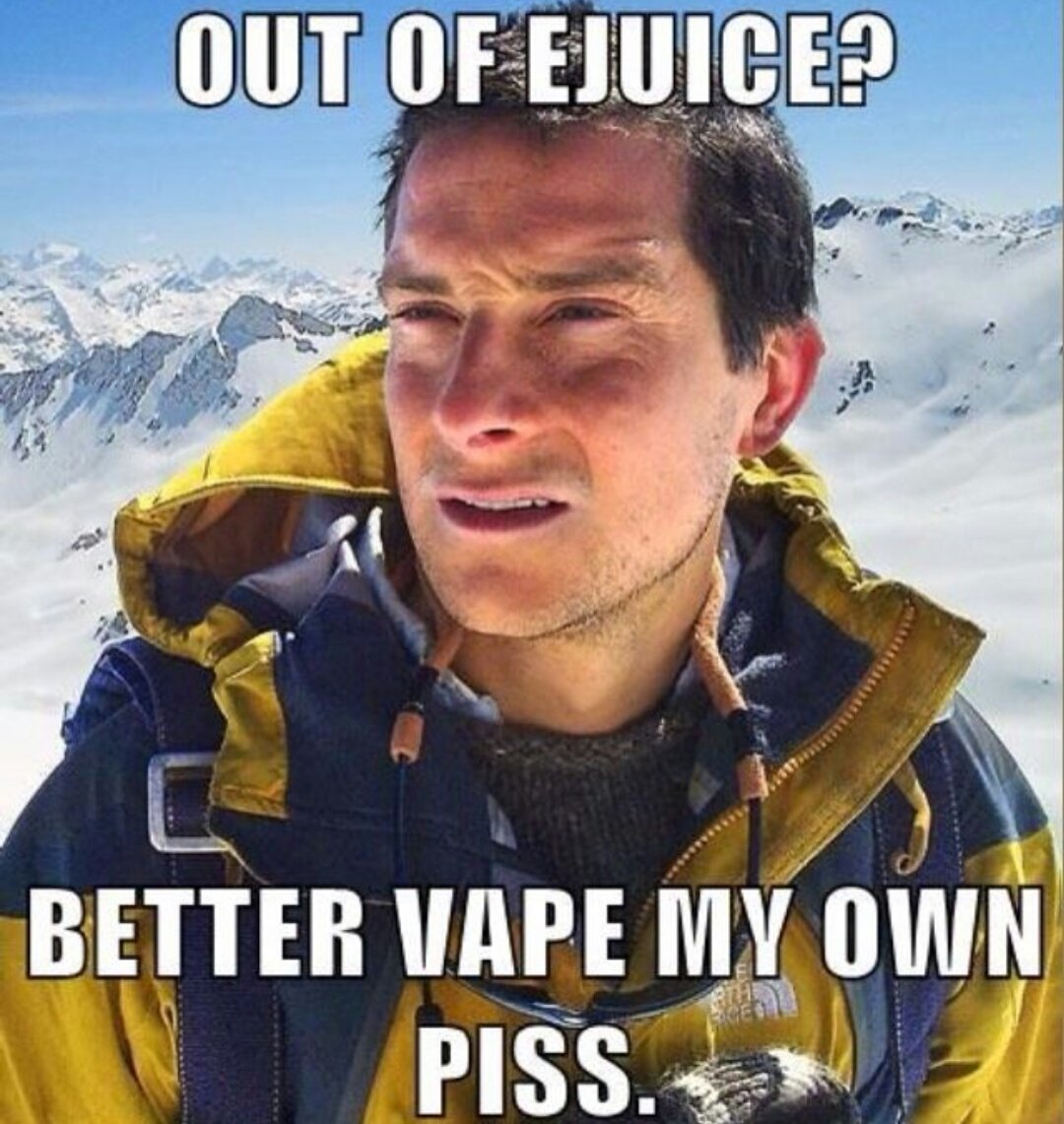 Dont know about that #beargrylls...  #vapingproblems #vapefam #alldayvape